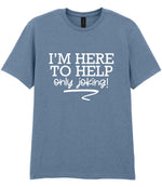 I'M HERE TO HELP Only Joking! t-shirt in stone blue