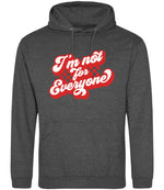 I'm Not for Everyone – Unisex Hoodie in Charcoal with Red vinyl