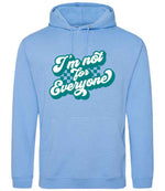 I'm Not for Everyone – Unisex Hoodie in Cornflower Blue with Teal vinyl