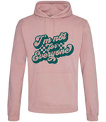 I'm Not for Everyone – Unisex Hoodie in Dusty Pink with Teal vinyl