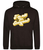 I'm Not for Everyone – Unisex Hoodie in Jet Black with Gold vinyl