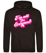 I'm Not for Everyone – Unisex Hoodie in Jet Black with Hot Pink vinyl