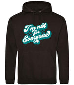 I'm Not for Everyone – Unisex Hoodie in Jet Black with Teal vinyl