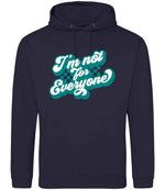 I'm Not for Everyone – Unisex Hoodie in New French Navy with Teal vinyl