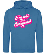 I'm Not for Everyone – Unisex Hoodie in Sapphire Blue with Hot Pink vinyl