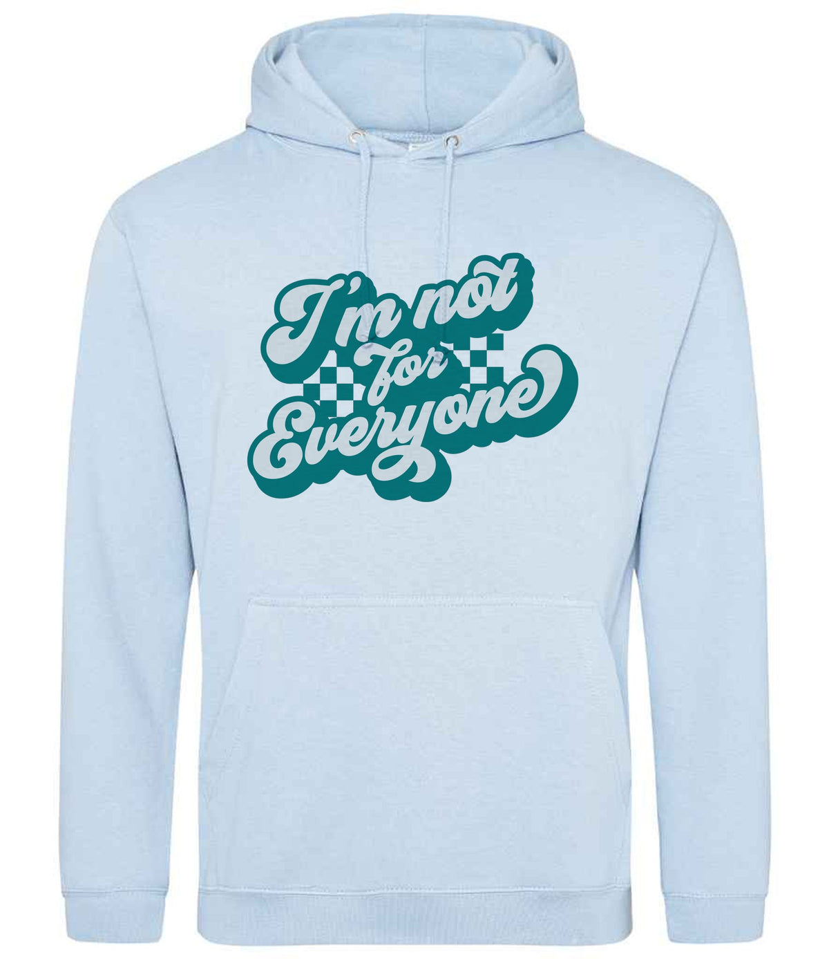 I'm Not for Everyone – Unisex Hoodie in Sky Blue with Teal vinyl