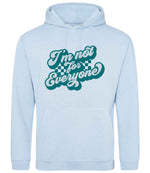 I'm Not for Everyone – Unisex Hoodie in Sky Blue with Teal vinyl