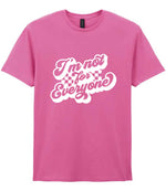 I'm Not for Everyone t-shirt in azalea