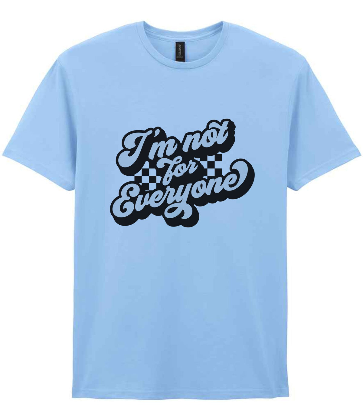 I'm Not for Everyone t-shirt in light blue