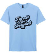 I'm Not for Everyone t-shirt in light blue