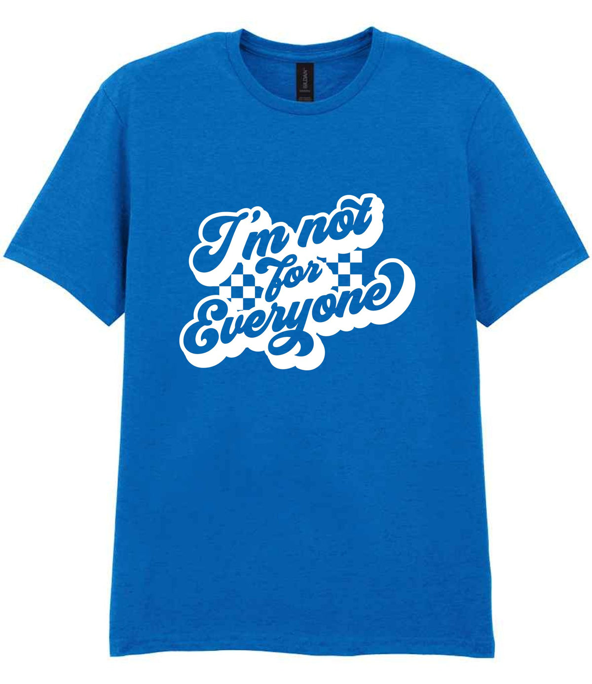 I'm Not for Everyone t-shirt in royal blue