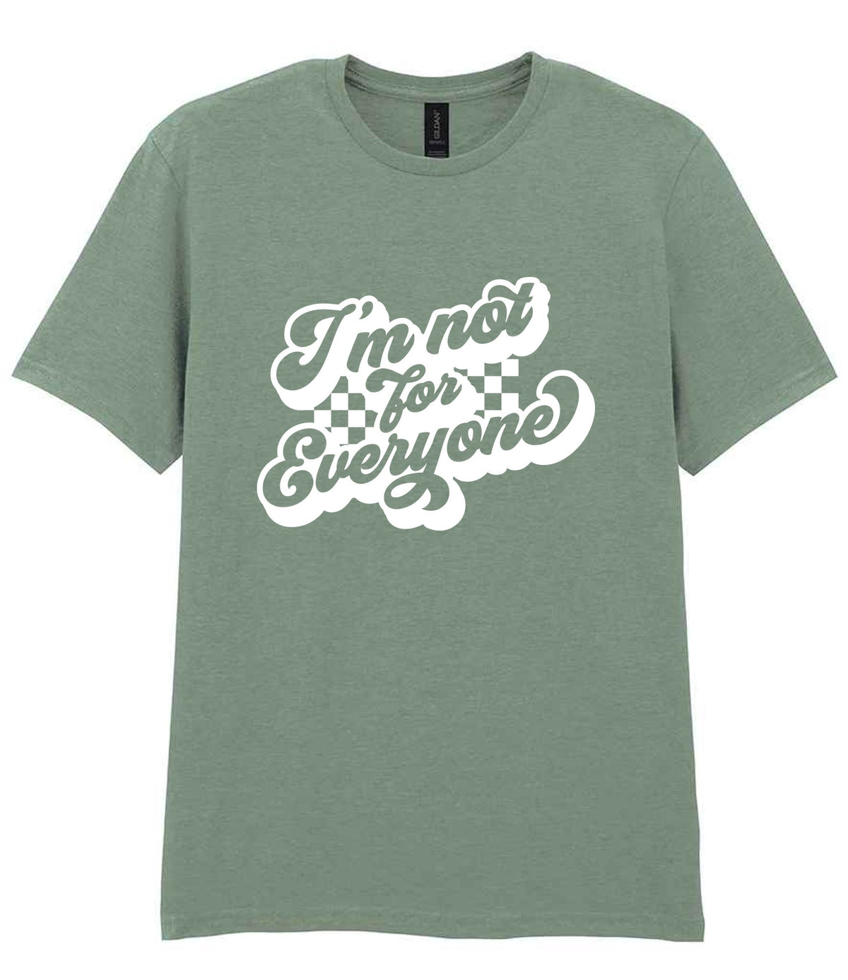 I'm Not for Everyone t-shirt in sage