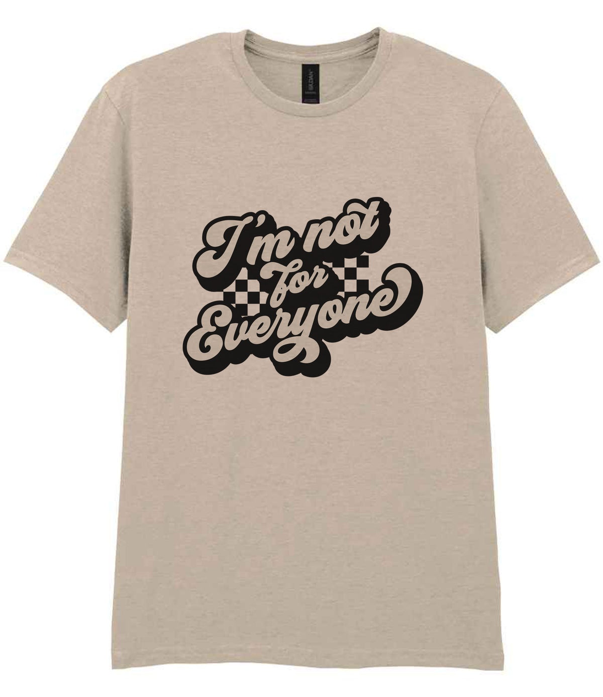 I'm Not for Everyone t-shirt in sand