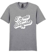 I'm Not for Everyone t-shirt in sport grey