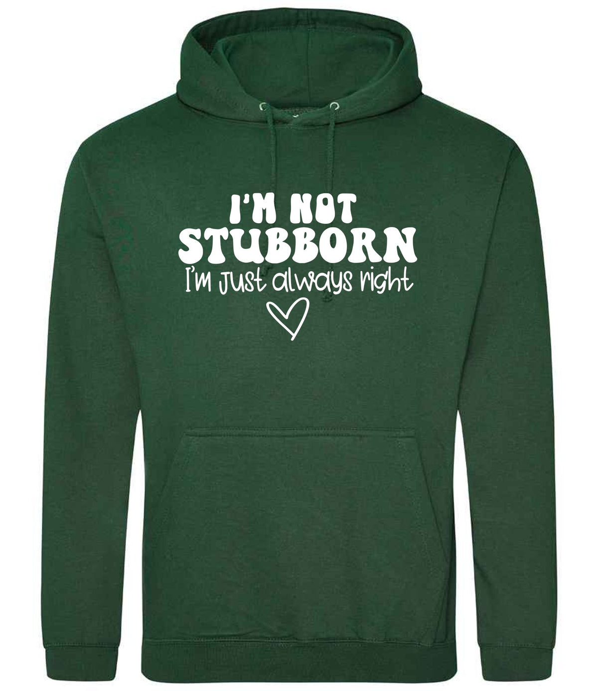 ImnotstubbornImjustalwaysright hoodie in bottle green