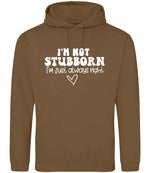 ImnotstubbornImjustalwaysright hoodie in caramel toffee