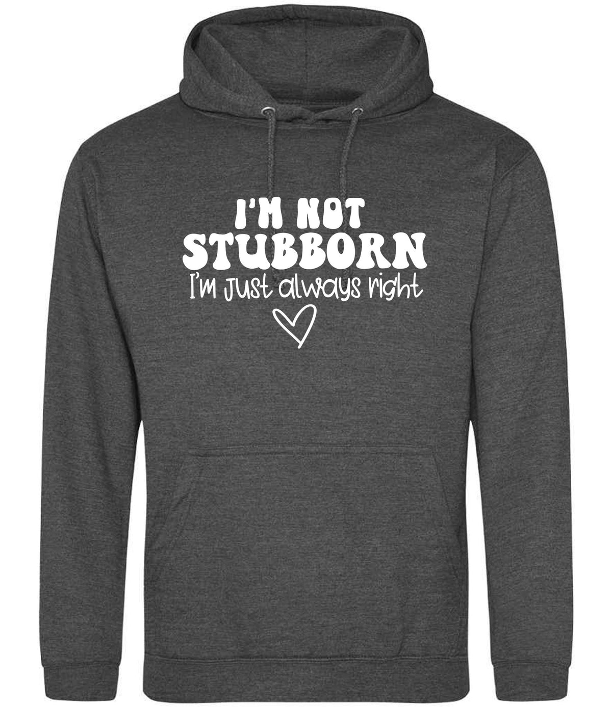 ImnotstubbornImjustalwaysright hoodie in charcoal