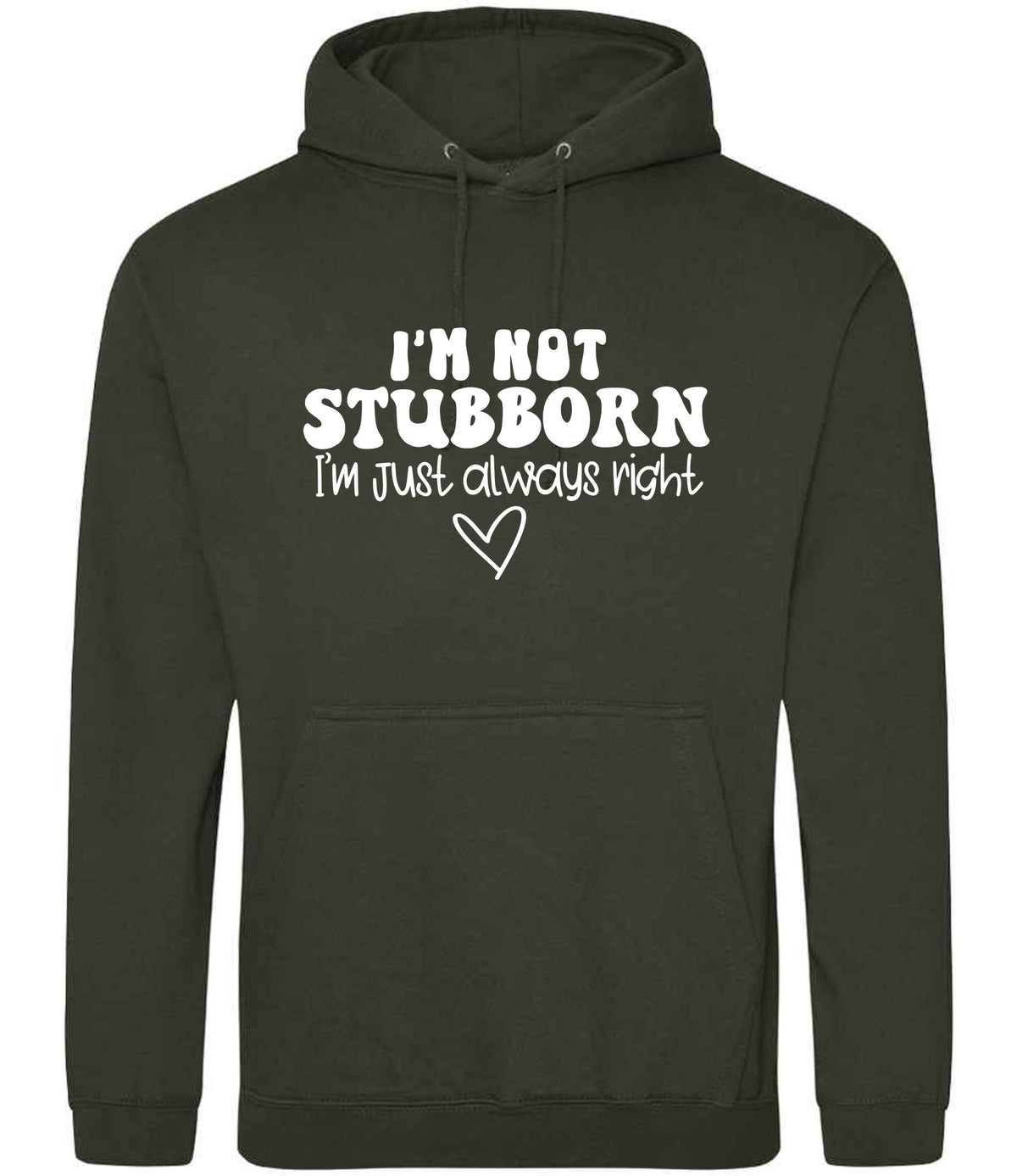 ImnotstubbornImjustalwaysright hoodie in combat green