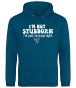ImnotstubbornImjustalwaysright hoodie in deep sea blue