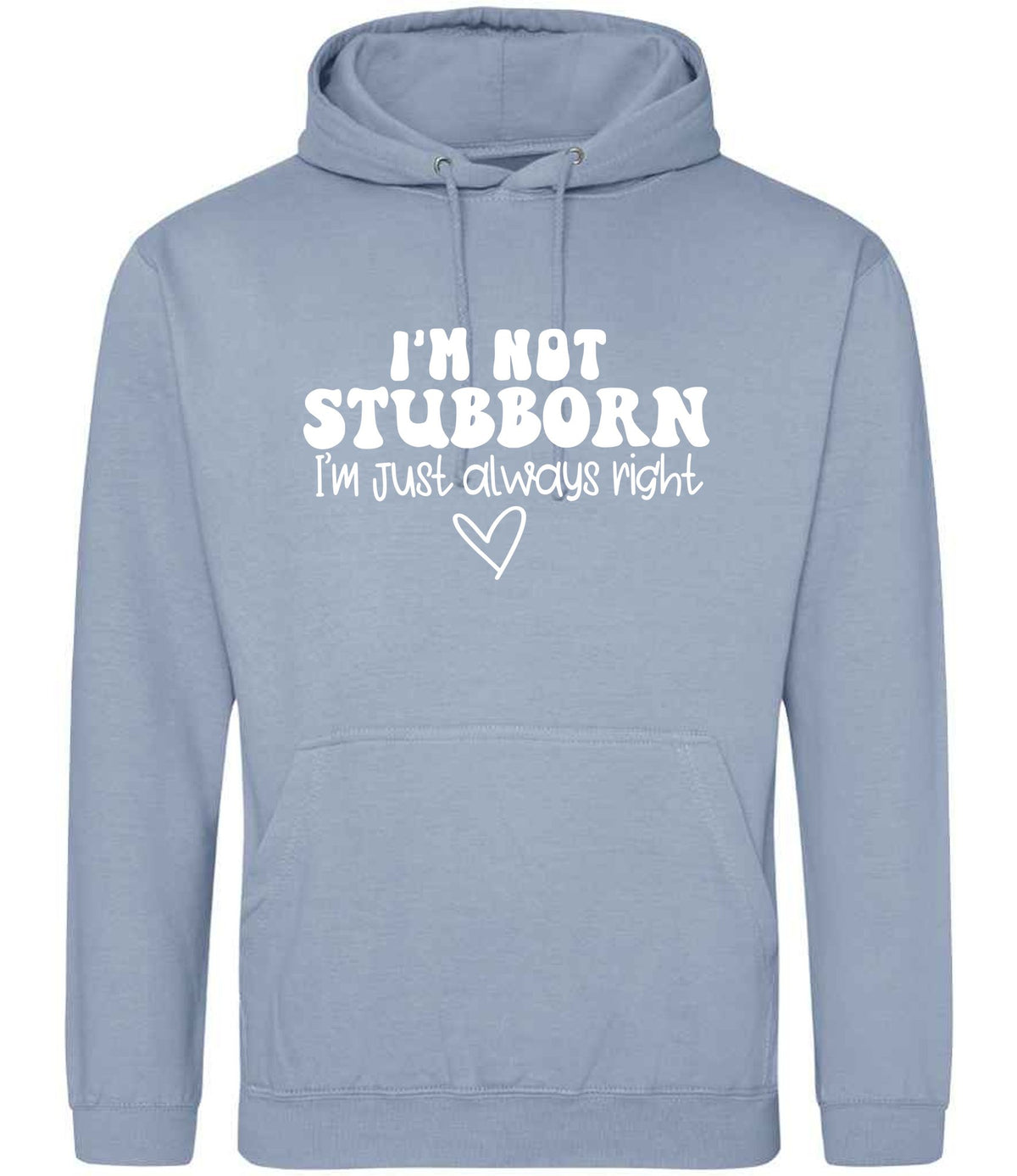 ImnotstubbornImjustalwaysright hoodie in dusty blue