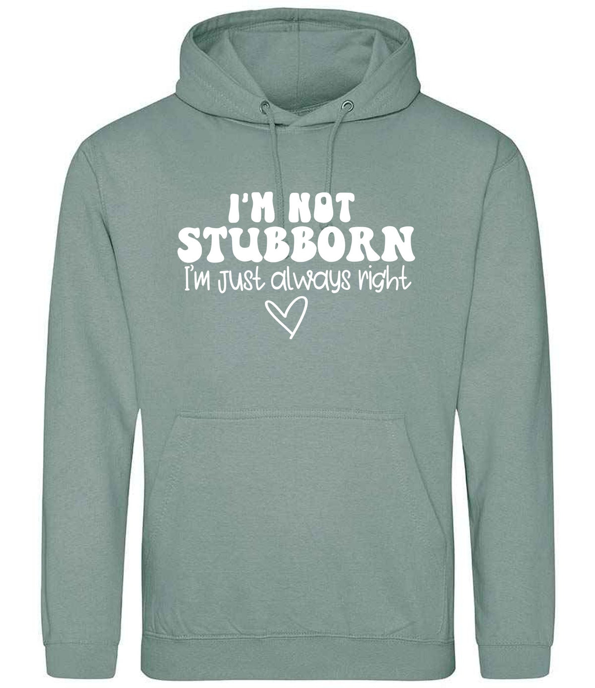 ImnotstubbornImjustalwaysright hoodie in dusty green