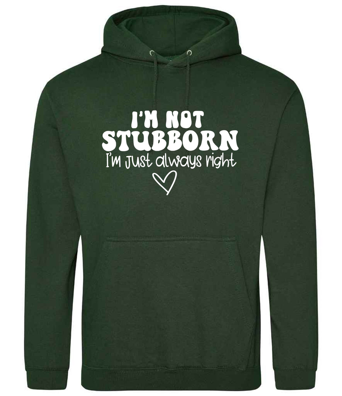 ImnotstubbornImjustalwaysright hoodie in forest green
