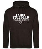 ImnotstubbornImjustalwaysright hoodie in jet black