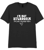 ImnotstubbornImjustalwaysright t-shirt in black