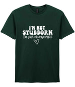 ImnotstubbornImjustalwaysright t-shirt in forest green