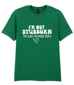 ImnotstubbornImjustalwaysright t-shirt in kelly green