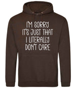 ImsorryitsjustthatIliterallydontcare hoodie in hot chocolate