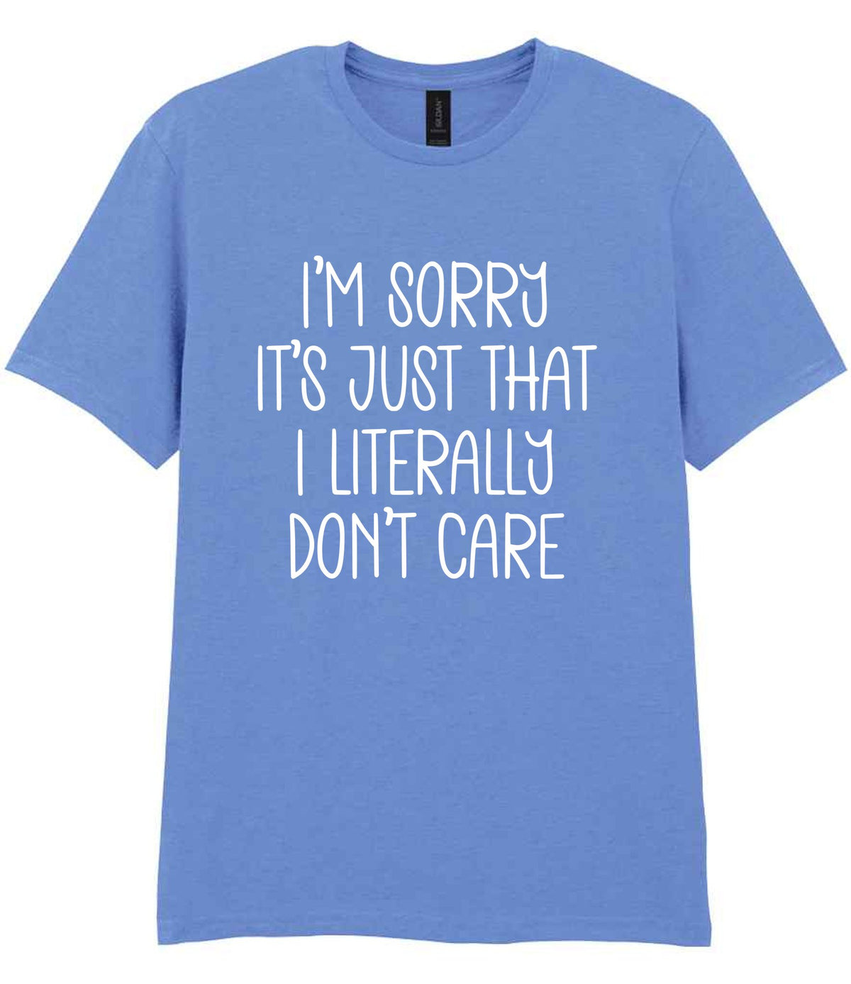 ImsorryitsjustthatIliterallydontcare t-shirt in carolina blue