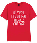 I'm Sorry It's Just That I Literally Don't Care – Unisex T-Shirt in Red