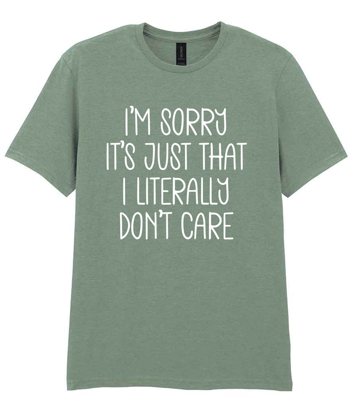 ImsorryitsjustthatIliterallydontcare t-shirt in sage