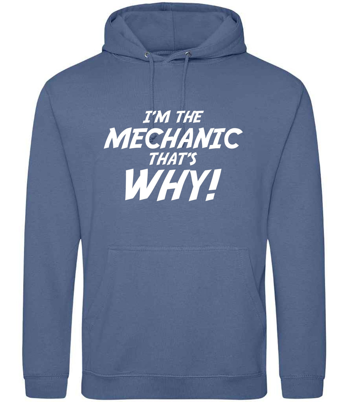 I'm the Mechanic That's Why! hoodie in atlantic blue
