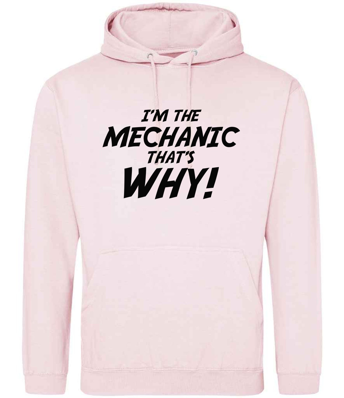 I'm the Mechanic That's Why! hoodie in baby pink