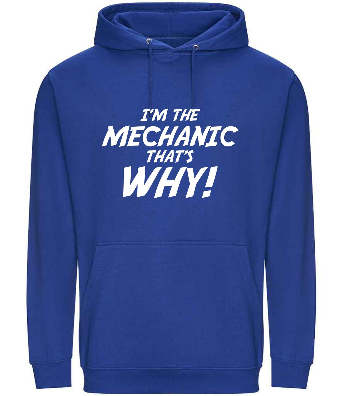 I'm the Mechanic That's Why! hoodie in bright royal