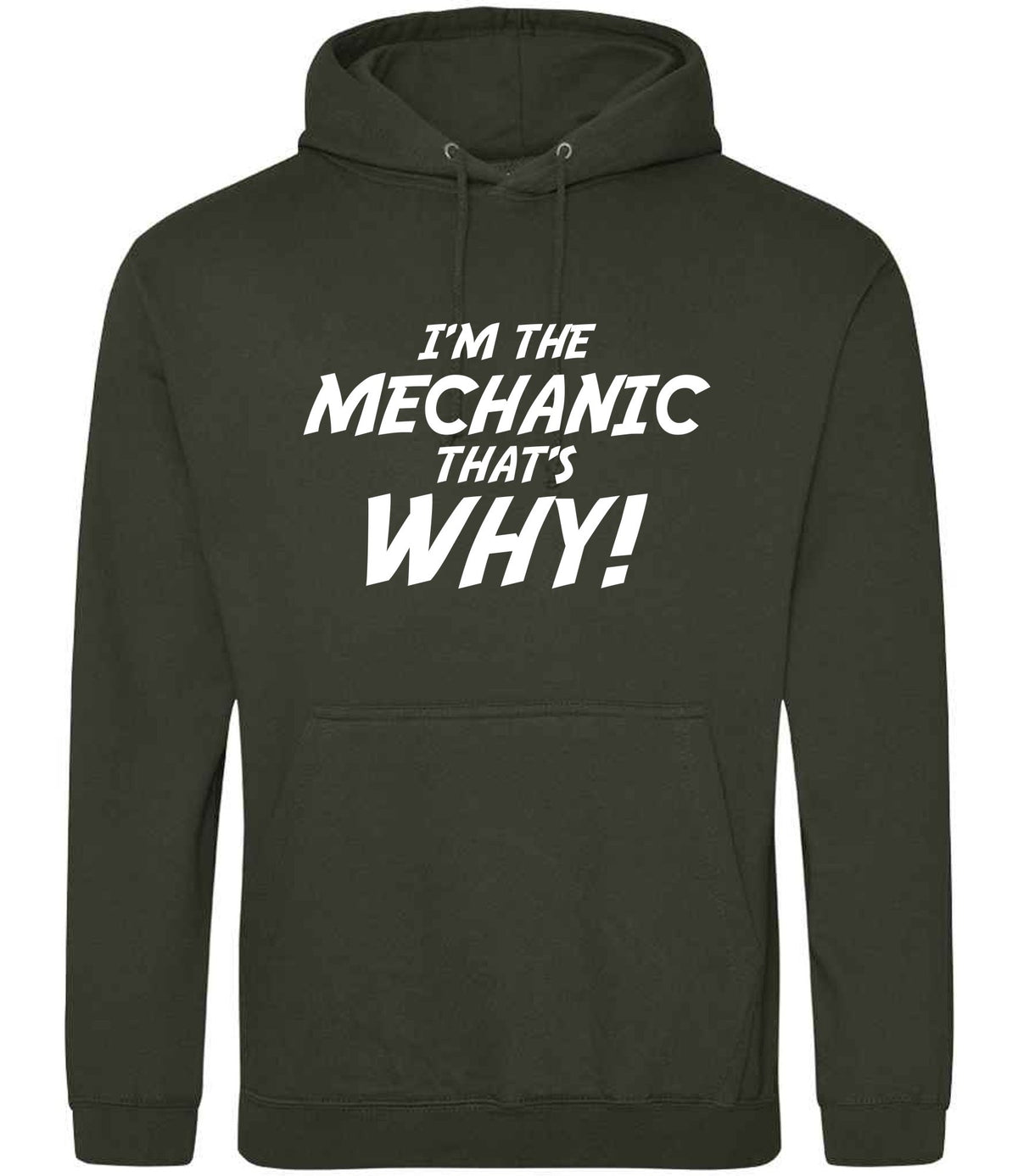 I'm the Mechanic That's Why! hoodie in combat green