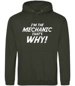 I'm the Mechanic That's Why! hoodie in combat green