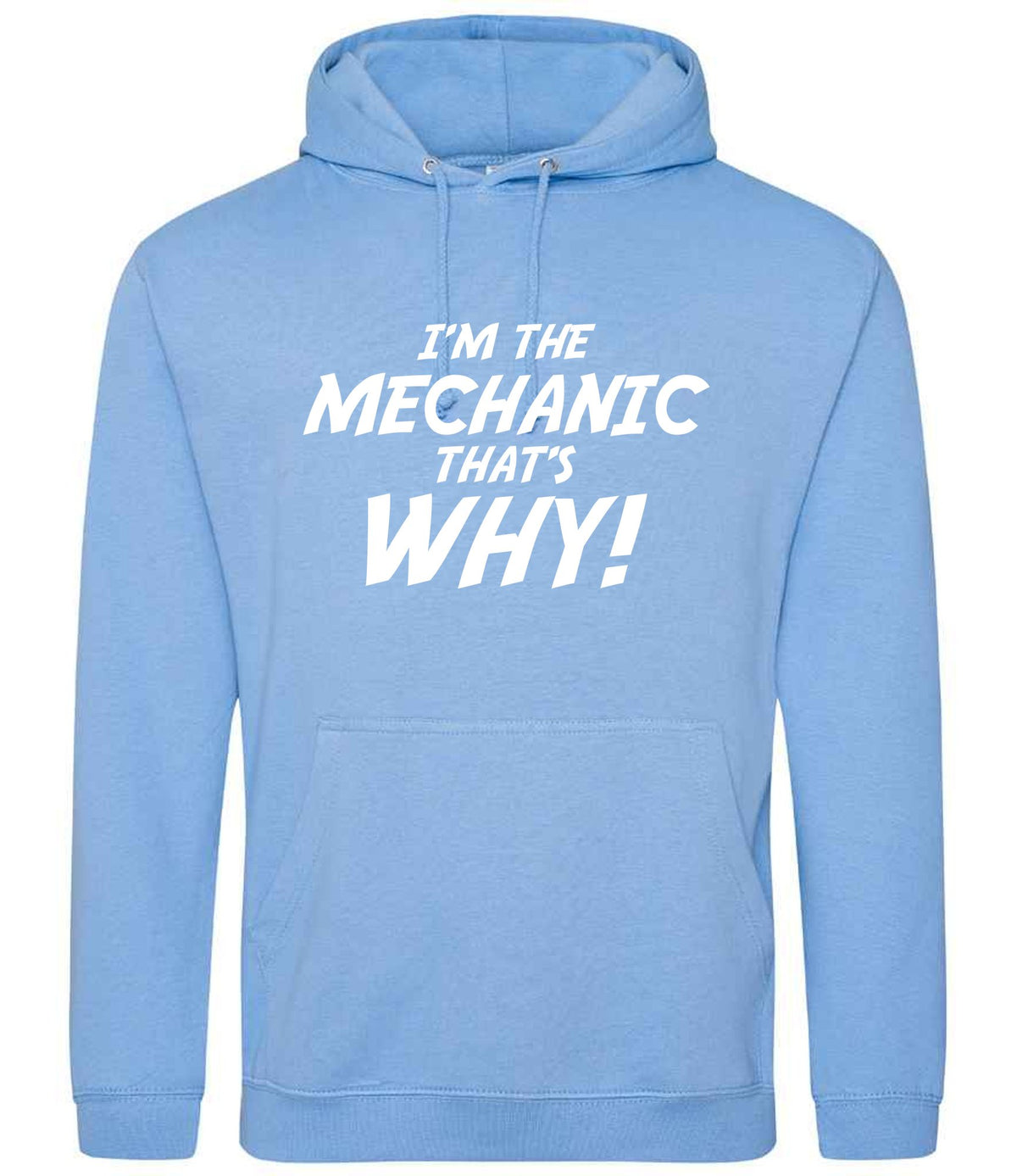 I'm the Mechanic That's Why! hoodie in cornflower blue
