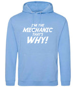 I'm the Mechanic That's Why! hoodie in cornflower blue