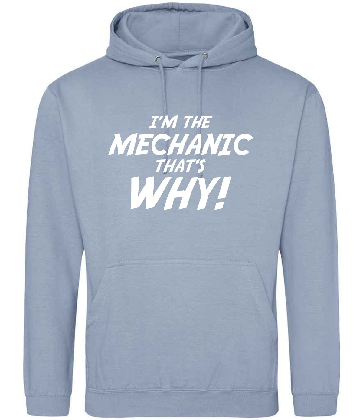 I'm the Mechanic That's Why! hoodie in dusty blue