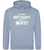 I'm the Mechanic That's Why! hoodie in dusty blue