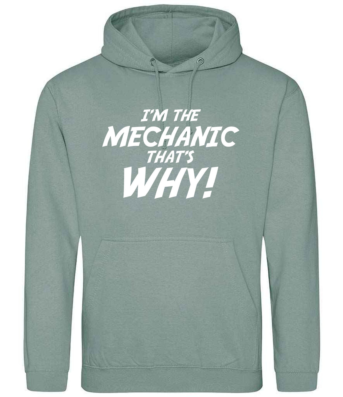 I'm the Mechanic That's Why! hoodie in dusty green