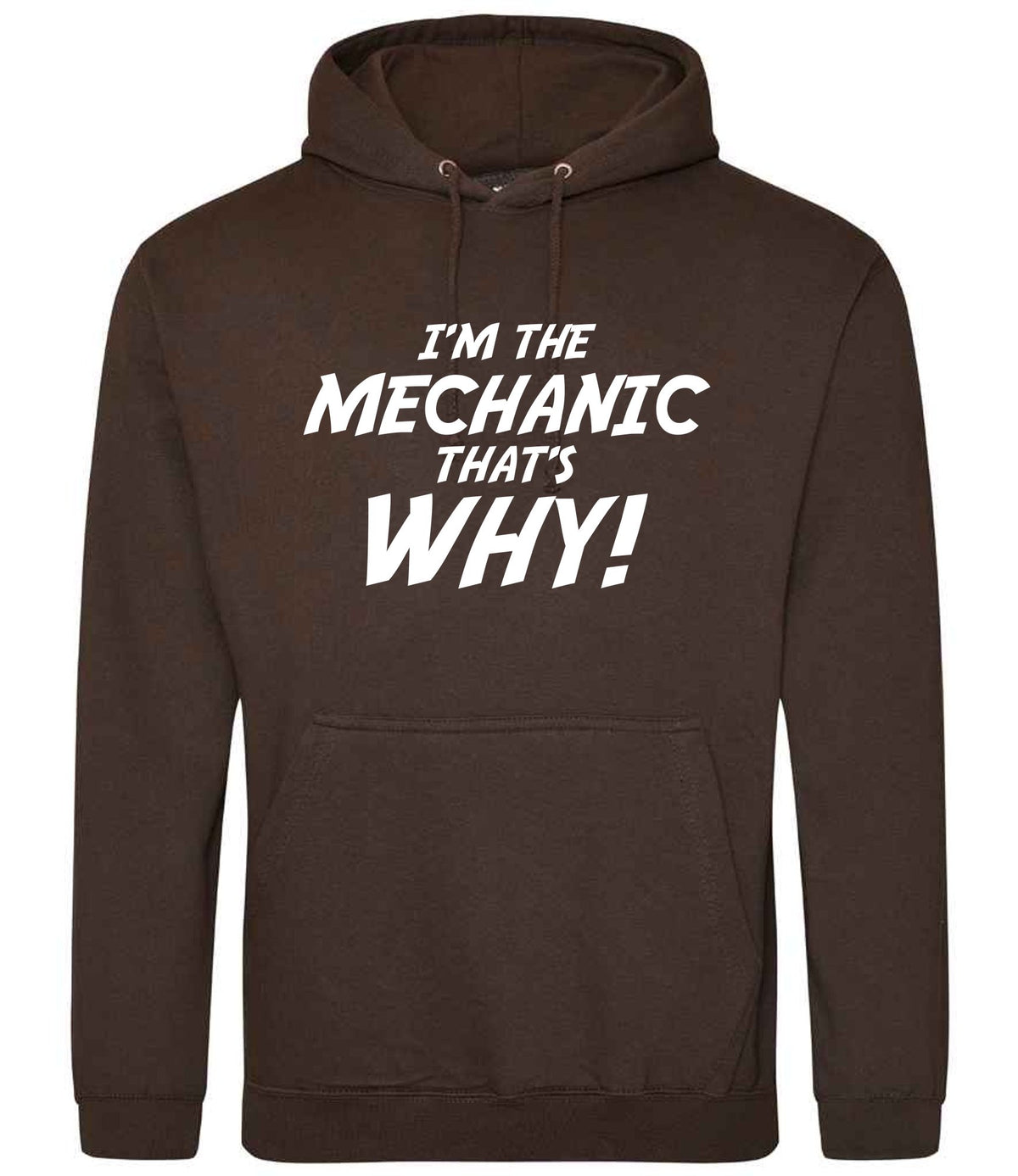 I'm the Mechanic That's Why! hoodie in hot chocolate