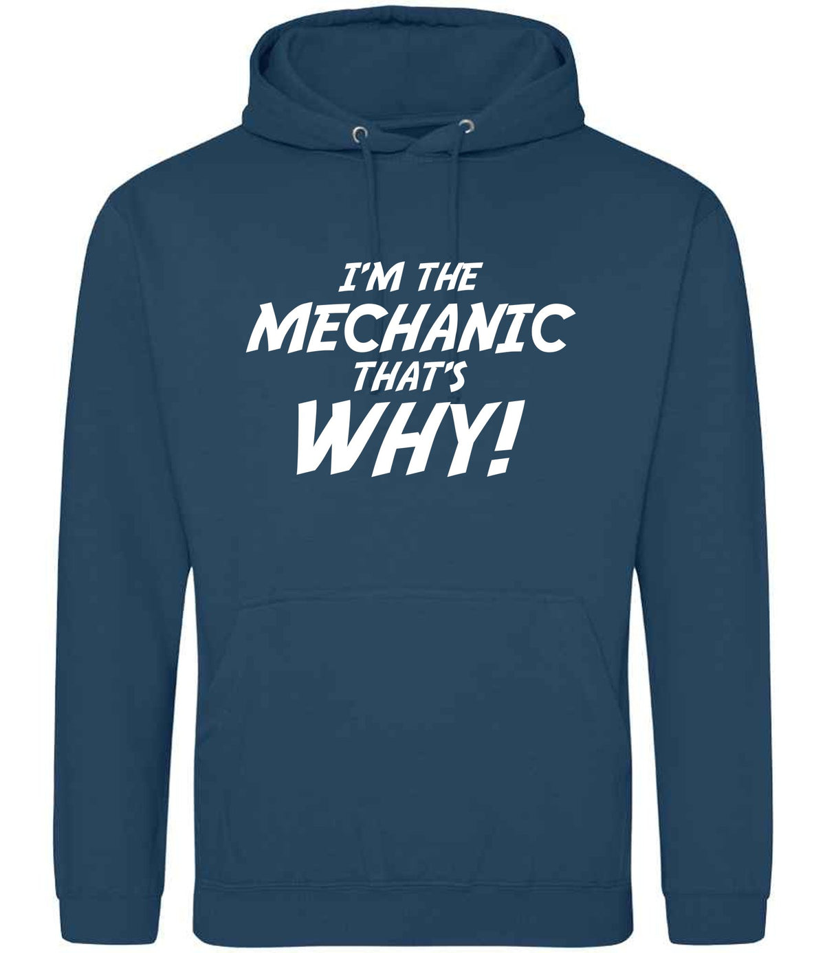 I'm the Mechanic That's Why! hoodie in ink blue