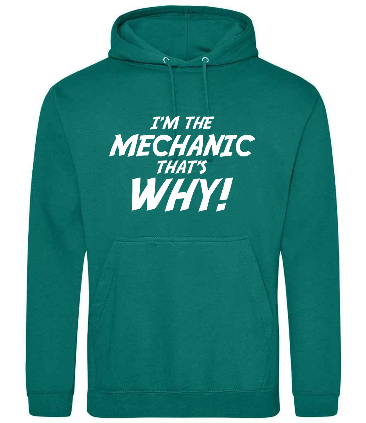 I'm the Mechanic That's Why! hoodie in jade
