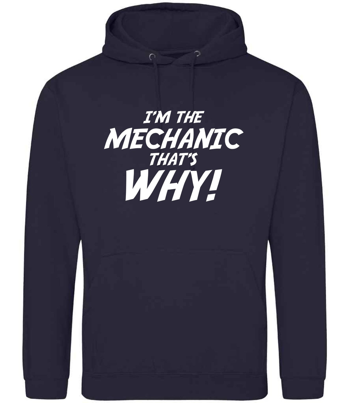 I'm the Mechanic That's Why! hoodie in new french navy