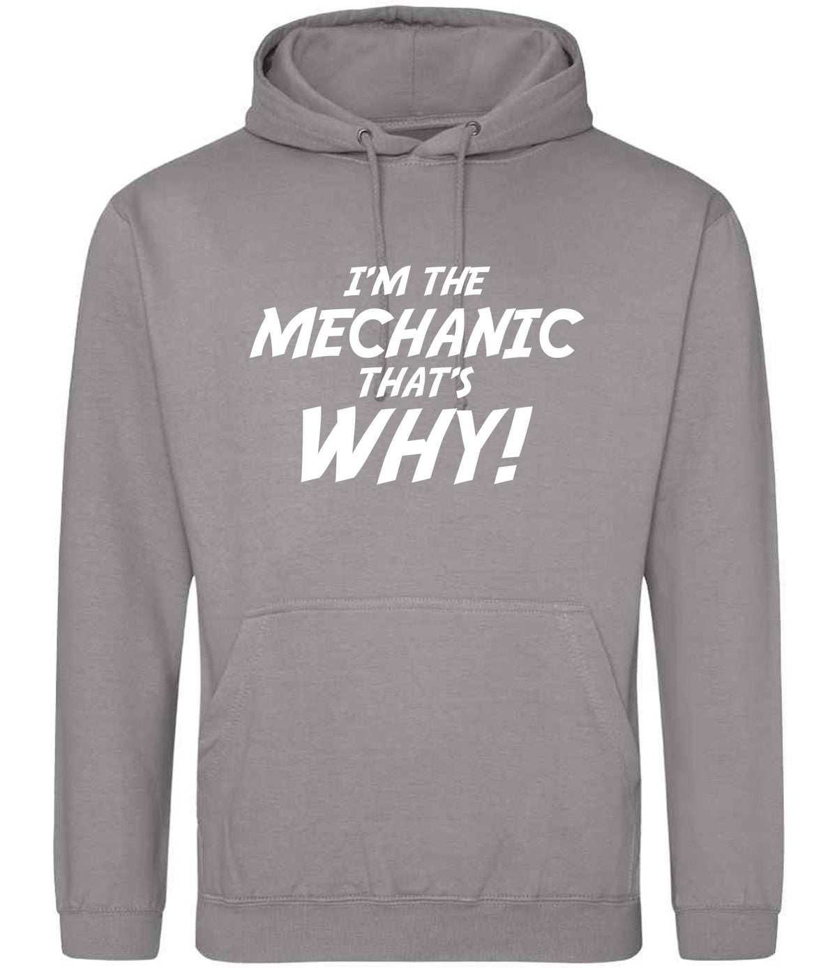 I'm the Mechanic That's Why! hoodie in platinum grey
