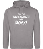 I'm the Mechanic That's Why! hoodie in platinum grey